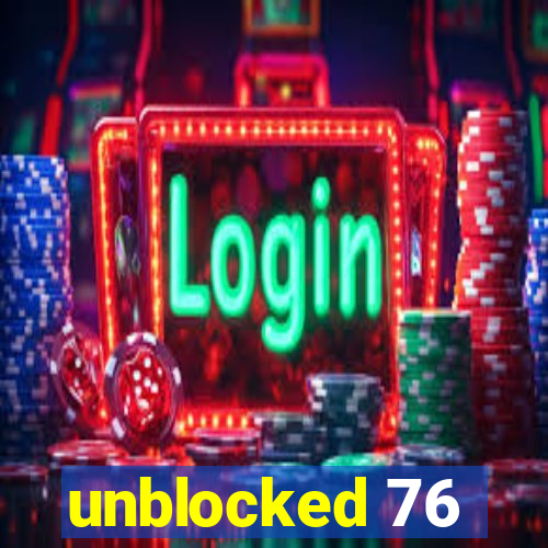 unblocked 76